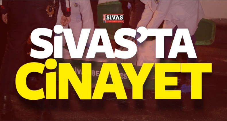 Sivas’ta Cinayet