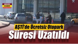 AŞTİ’de Ücretsiz Otopark Süresi Uzatıldı