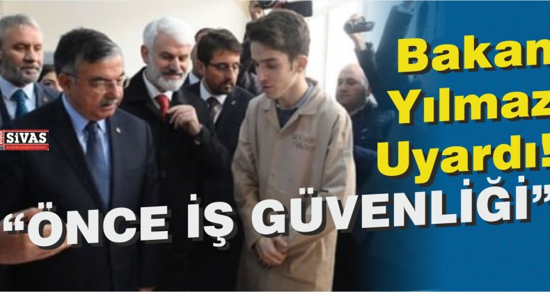 Bakan ismet Yılmaz, Öğrenciyi Uyardı! Önce iş Güvenliği!