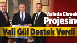 “Askıda Ekmek” Projesine Vali Gül Destek Verdi