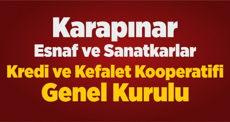 Karapınar Esnaf ve Sanatkarlar Kredi ve Kefalet Kooperatifi Genel Kurulu