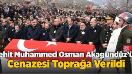 Şehit Muhammed Osman Akagündüz’ün Cenazesi Toprağa Verildi