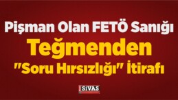 Pişman Olan FETÖ Sanığı Teğmenden “Soru Hırsızlığı” İtirafı