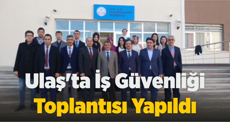 Ulaş’ta İş Güvenliği Toplantısı Yapıldı