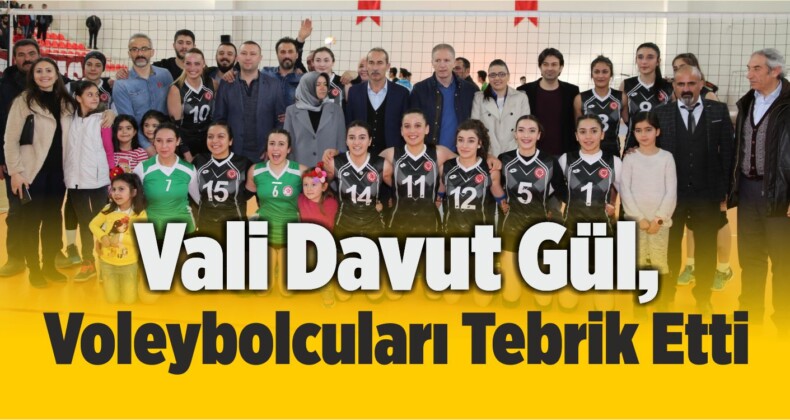 Vali Davut Gül, Voleybolcuları Tebrik Etti