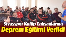 Sivasspor Kulüp Çalışanlarına Deprem Eğitimi Verildi