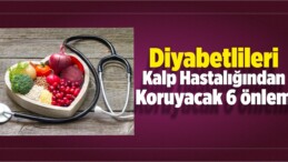 Diyabetlileri Kalp Hastalığından Koruyacak 6 Önlem