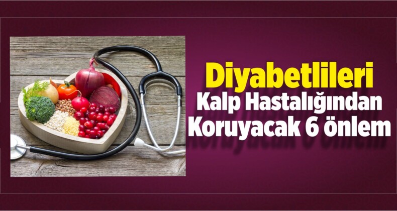 Diyabetlileri Kalp Hastalığından Koruyacak 6 Önlem