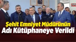 Şehit Emniyet Müdürünün Adı Kütüphaneye Verildi