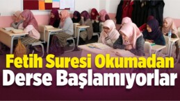 Fetih Suresi Okumadan Derse Başlamıyorlar