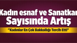 Kadın Esnaf Sayısında Artış