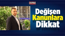 Değişen Kanunlara Dikkat