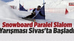 Snowboard Paralel Slalom Yarışması Sivas’ta Başladı