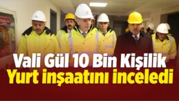 Sivas Valisi Gül, 10 Bin Kişilik Yurt İnşaatını İnceledi