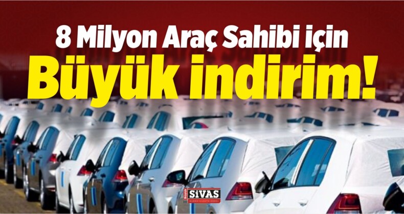 8 Milyon Araç Sahibi İçin Büyük İndirim!