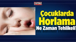 Çocuklarda Horlama Ne Zaman Tehlikeli?