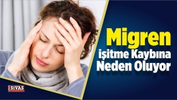 Migren İşitme Kaybına Neden Oluyor