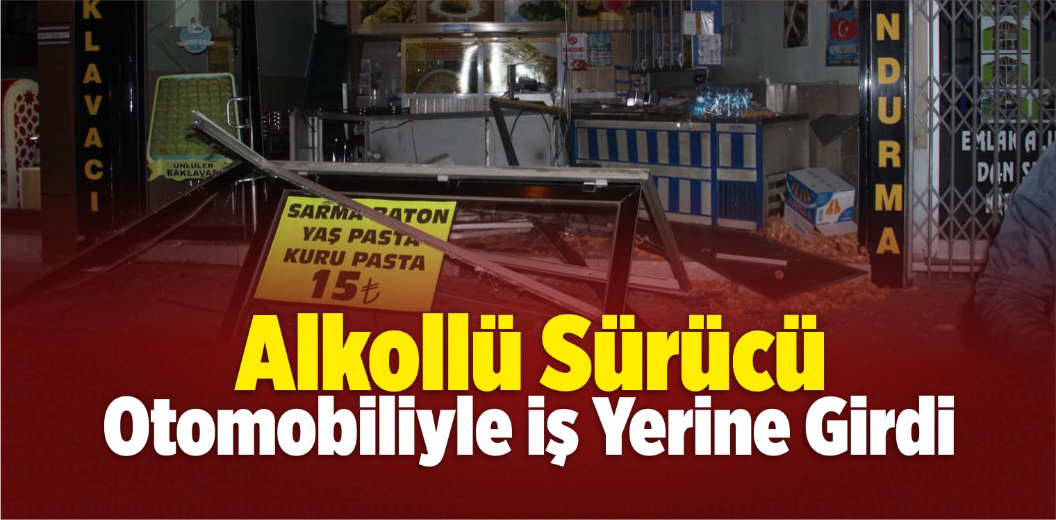 Konya'da Alkollü Sürücü Otomobiliyle İş Yerine Girdi - Büyük Sivas ...