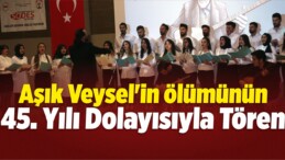 Aşık Veysel’in Ölümünün 45. Yılı