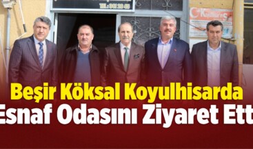 Köksal Koyulhisar’da Esnaf Odasını Ziyaret Etti