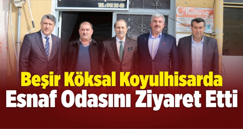 Köksal Koyulhisar’da Esnaf Odasını Ziyaret Etti