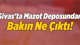 Sivas’ta Mazot Deposuna Zulalanmış Kaçak Sigara Ele Geçirildi