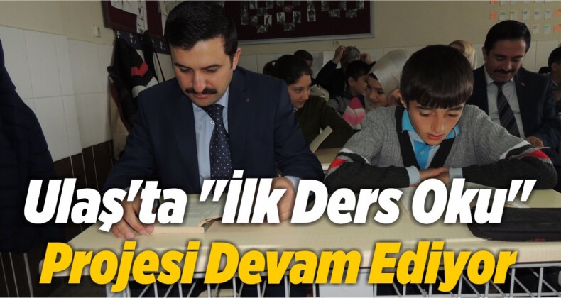 Ulaş’ta “İlk Ders Oku” Projesi Devam Ediyor