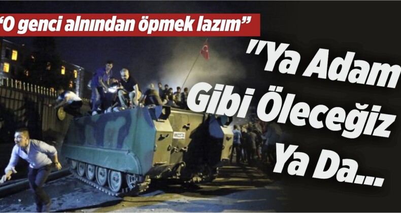 “Ya Adam Gibi Öleceğiz Ya Da Ülkenin İşgal Edilmesini İzleyeceğiz”