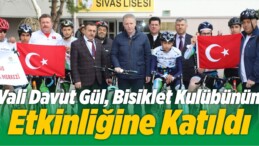 Vali Gül, Bisiklet Kulübünün Etkinliğine Katıldı