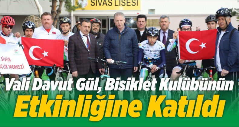 Vali Gül, Bisiklet Kulübünün Etkinliğine Katıldı