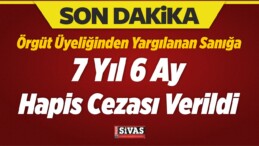 Örgüt Üyeliğinden Yargılanan Sanığa 7 Yıl 6 Ay Hapis Cezası Verildi