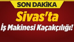 Sivas’ta İş Makinesi Kaçakçılığı!