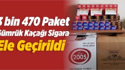 3 bin 470 Paket Gümrük Kaçağı Sigara Ele Geçirildi