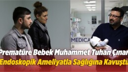 Prematüre Bebek Muhammet Tuhan Çınar, Endoskopik Ameliyatla Sağlığına Kavuştu