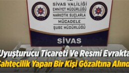 Uyuşturucu Ticareti Ve Resmi Evrakta Sahtecilik Yapan Bir Kişi Gözaltına Alındı