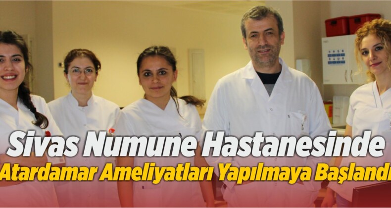 Sivas Numune Hastanesinde Atardamar Ameliyatları Yapılmaya Başlandı