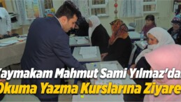 Kaymakam Yılmaz’dan Okuma Yazma Kurslarına Ziyaret