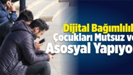 Dijital Bağımlılık Çocukları Mutsuz Ve Asosyal Yapıyor