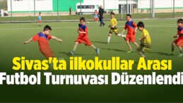 Sivas’ta İlkokullar Arası Futbol Turnuvası Düzenlendi