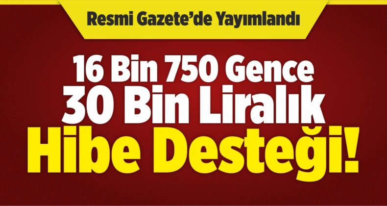 Müjde! 16 Bin 750 Gence Hibe Geliyor!