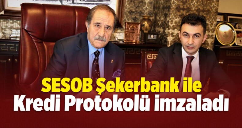 SESOB, Şekerbank İle Kredi Protokolü İmzaladı