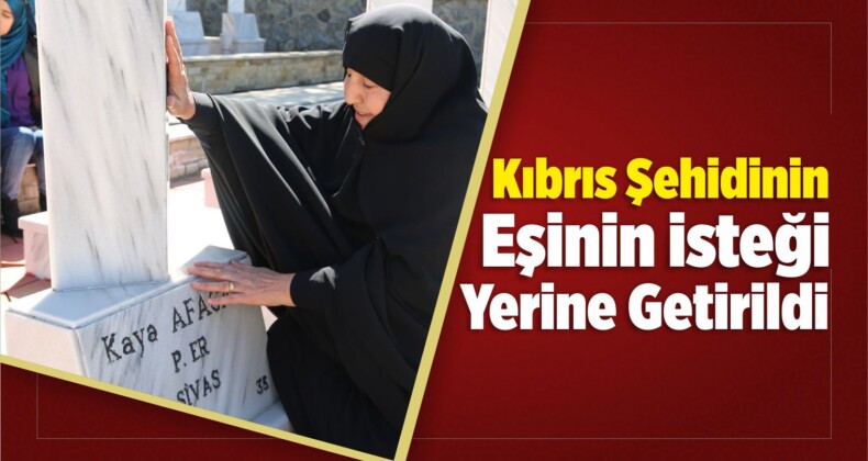 Kıbrıs Şehidinin Eşinin İsteği Yerine Getirildi