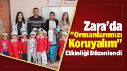 Zara’da “Ormanlarımızı Koruyalım” Etkinliği Düzenlendi