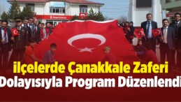 Hafik, Ulaş ve Şarkışla’da Çanakkale Zaferi Dolayısıyla Program Düzenlendi