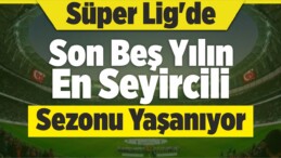 Süper Lig’de Son Beş Yılın En Seyircili Sezonu Yaşanıyor