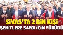 Sivas’ta 2 Bin Kişi Şehitlere Saygı İçin Yürüdü