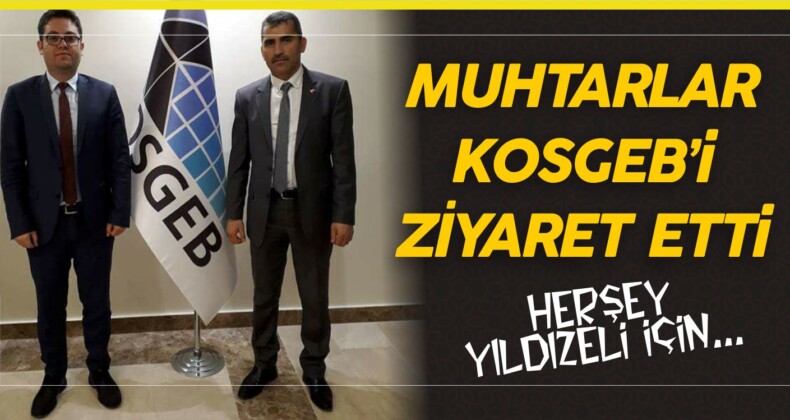 Yıldızeli Muhtarlar Derneği ‘nden Kosgeb’e Ziyaret!