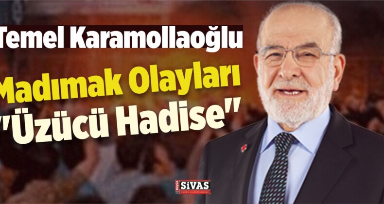 Temel Karamollaoğlu Madımak Olayları İçin “Üzücü Hadise” Dedi