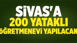 Sivas’a 200 Yataklı Öğretmenevi Yapılacak