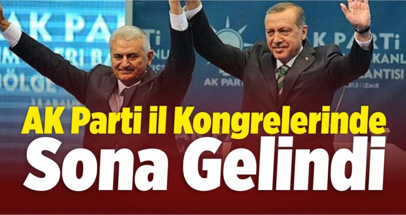 AK Parti İl Kongrelerinde Sona Gelindi